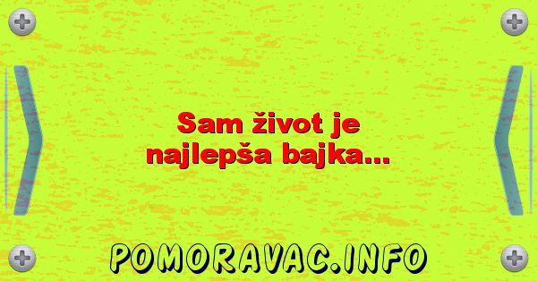Sam život je najlepša bajka...